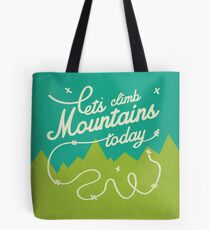 Let's Climb Mountains Today Tote Bag