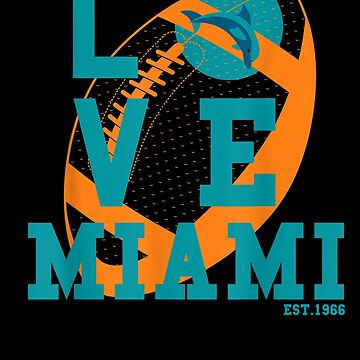 Love Miami Sports Team Est 1966 Athletic Novelty Dolphin