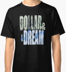 Dollar and a Dream Classic T-Shirt