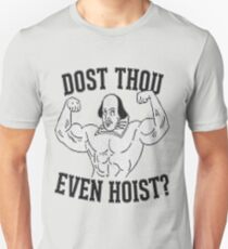 DOST THOU EVEN HOIST/DO YOU EVEN LIFT? Unisex T-Shirt