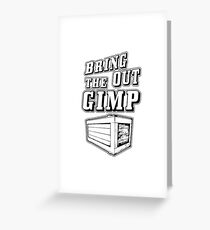 Bring Out The Gimp Greeting Card