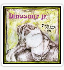 you're living all over me best vecktor dinosaur jr boncu Sticker