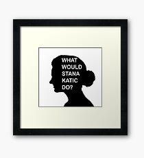 WHAT WOULD STANA KATIC DO? Framed Print