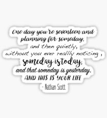 One Tree Hill - One day you're seventeen Sticker