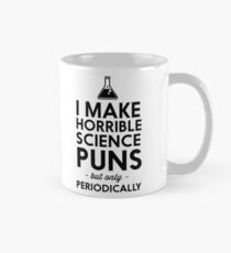 I make horrible science puns but only periodically Mug