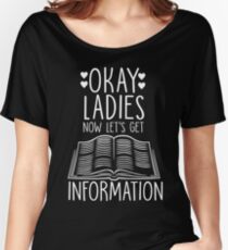 Okay Ladies Now Let's Get Information Women's Relaxed Fit T-Shirt