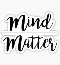 Mind over matter Sticker