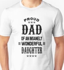 Proud Dad of an insanely wonderful daughter Unisex T-Shirt