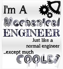 I'm a Mechanical Engineer! Poster