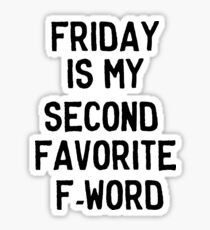 Friday is my second favorite F-Word Sticker