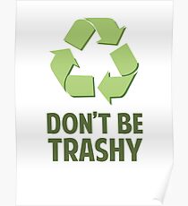 Don't Be Trashy Poster