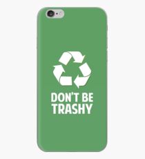 Don't Be Trashy iPhone Case