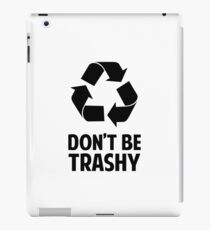 Don't Be Trashy iPad Case/Skin