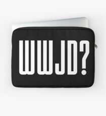 WWJD ? Laptop Sleeve