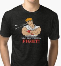 Dont wanna fight Tri-blend T-Shirt