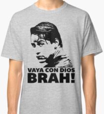 Vaya Con Dios Brah! Classic T-Shirt
