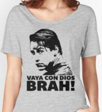 Vaya Con Dios Brah! Women's Relaxed Fit T-Shirt