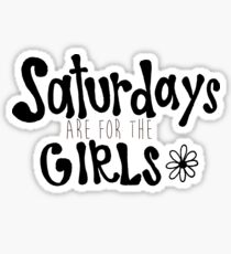 Saturdays Are For The Girls Sticker