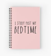 I Study Past My Bedtime (Pink) Spiral Notebook