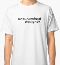 Unsupervised Designer - Light Classic T-Shirt