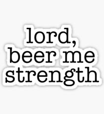 Pegatina Señor, Beer Me Strength