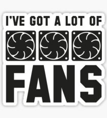 I've Got A Lot Of Fans Sticker