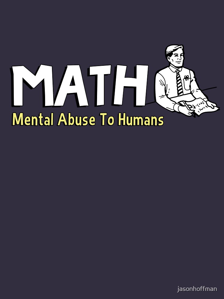 math mental abuse to humans shirt