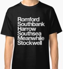 Romford. Southbank. Harrow. Southsea. Meanwhile. Stockwell. Classic T-Shirt