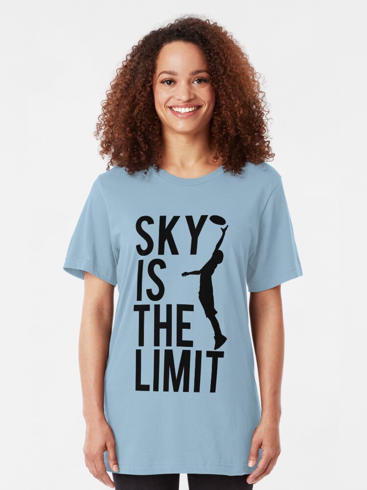 sky's the limit t shirt