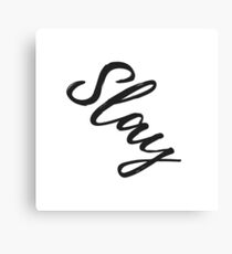 Slay Slay Slay Canvas Print