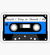 Should I Stay or Should I Go 2 Sticker
