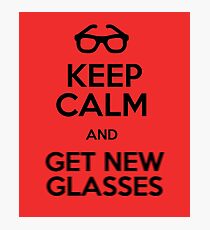 Keep calm and get new glasses Photographic Print