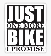 Just One More Bike I Promise Sticker