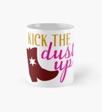 Kick The Dust Up Mug
