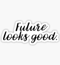 Future looks good. Sticker