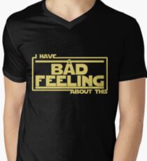 I Have A Bad Feeling About This Men's V-Neck T-Shirt