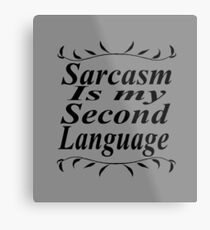 Sarcasm Metal Print