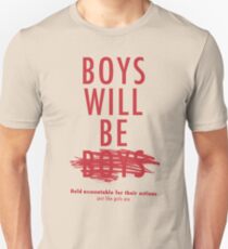 Boys Will Be Held Accountable For Their Actions Unisex T-Shirt