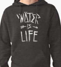 Water Is Life Shirt Pullover Hoodie
