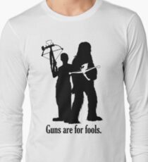 Guns are for fools. Long Sleeve T-Shirt