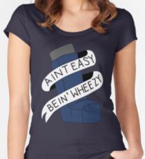 It Aint Easy Bein' Wheezy Women's Fitted Scoop T-Shirt