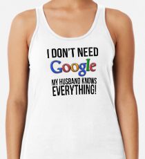 I don't need Google my husband knows everything! Women's Tank Top