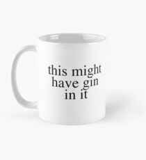 das könnte Gin drin haben Tasse