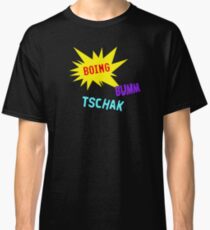 Boing Buum Tschak! Classic T-Shirt