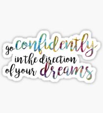 go confidently in the direction of your dreams Sticker
