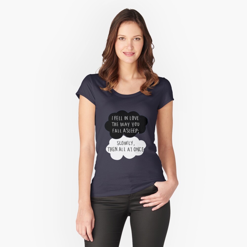 I Fell In Love The Way You Fall Sleep Women's Fitted Scoop T-Shirt Front