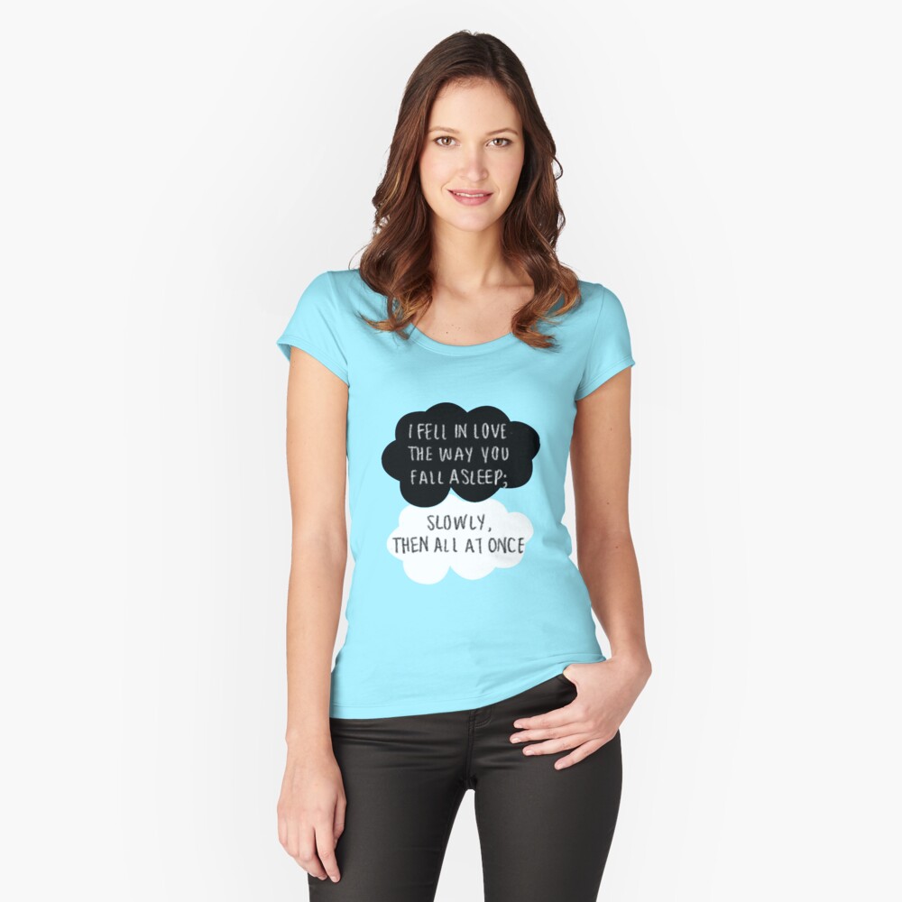 I Fell In Love The Way You Fall Sleep Women's Fitted Scoop T-Shirt Front