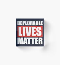 Deplorable Lives Matter Acrylic Block