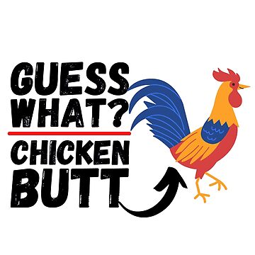 Guess What? Chicken Butt! Magnet for Sale by ronaldsonou