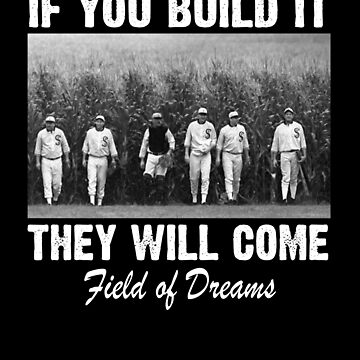 If You Build It, They Will Come Poster by Mountain Dreams - Pixels